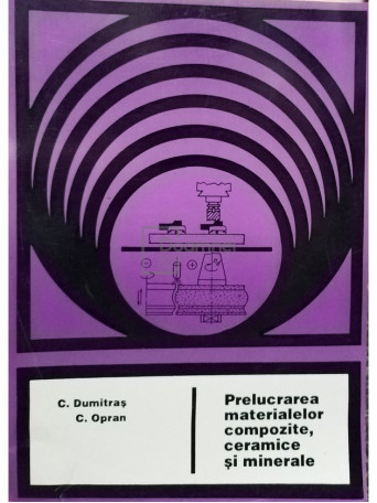 Prelucrarea materialelor compozite, ceramice si minerale