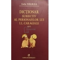 Dictionar subiectiv al personajelor lui I. L. Caragiale (A-Z)