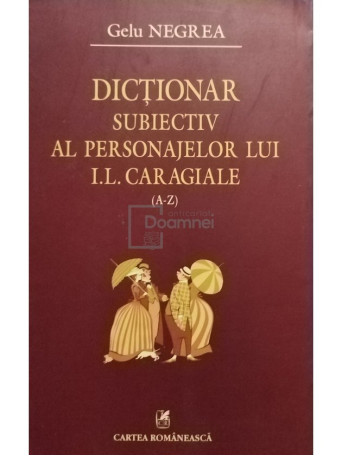 Dictionar subiectiv al personajelor lui I. L. Caragiale (A-Z)