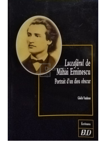 Luceafarul de Mihai Eminescu: Portrait d'un dieu obscur