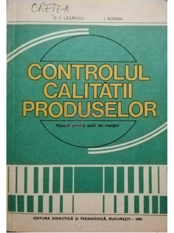 D. F. Lazaroiu - Controlul calitatii produselor - 1981 - Brosata