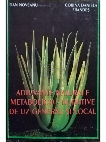 Dan Noveanu - Adjuvante naturale metaboliconutritive de uz general si local - 2000 - brosata