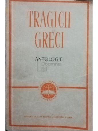 D. M. Pippidi - Tragicii greci - Antologie. Eschil, Sofocle, Euripide - 1958 - Brosata