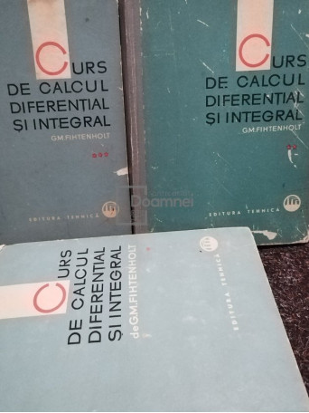 Curs de calcul diferential si integral, 3 vol.