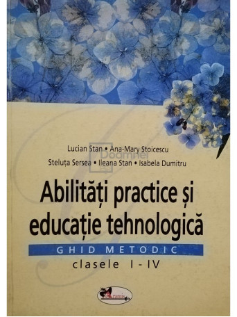 Abilitati practice si educatie tehnologica, ghid metodic clasele I - IV