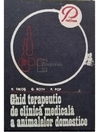 V. Talos - Ghid terapeutic de clinica medicala a animalelor domestice - 1979 - Cartonata