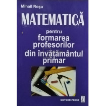 Matematica pentru formarea profesorilor din invatamantul primar