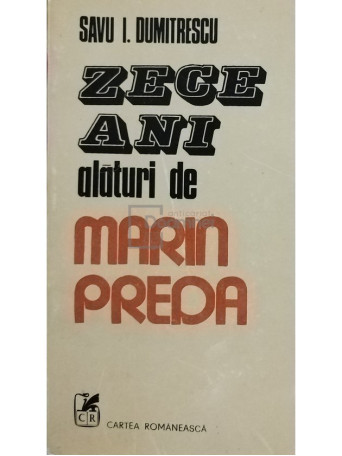 Zece ani alaturi de Marin Preda