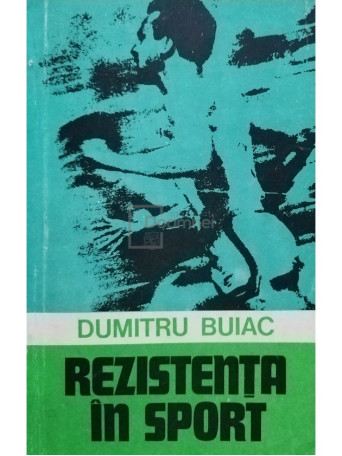 Dumitru Buiac - Rezistenta in sport - 1983 - Brosata