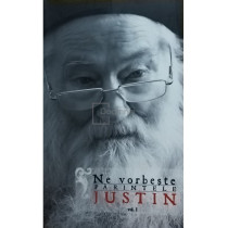 Ne vorbeste Parintele Justin, vol. 1