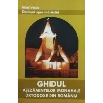 Ghidul asezamintelor Monahale Ortodoxe din Romania