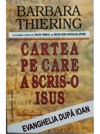 Barbara Thiering - Cartea pe care a scris-o Isus - 2003 - Brosata