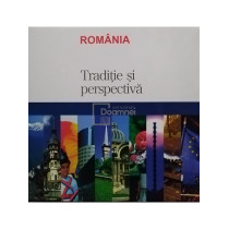 Romania - Traditie si perspectiva