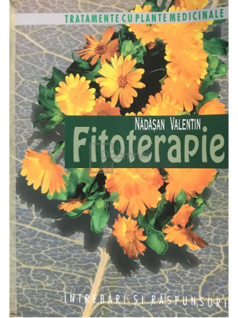 Valentin Nadasan - Fitoterapie. Intrebari si raspunsuri - 1998 - Brosata