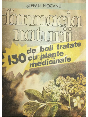 Farmacia naturii. 150 de boli tratate cu plante medicinale