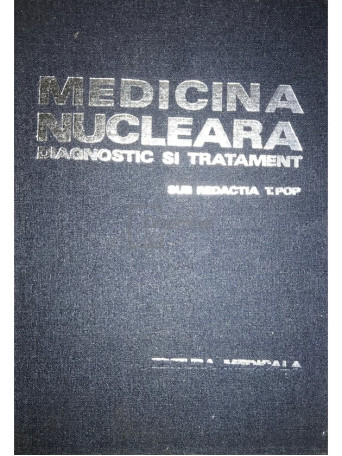 Medicina nucleara. Diagnostic si tratament