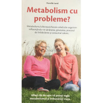 Metabolism cu probleme?