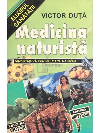 Medicina naturista. Vindecati-va prin mijloace naturale