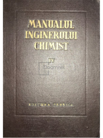 Edith Beral - Manualul inginerului chimist, vol. 4 - 1954 - Cartonata