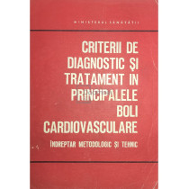 Criterii de diagnostic si tratament in principalele boli cardiovasculare