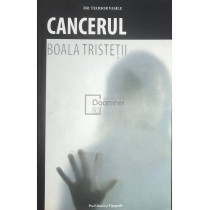 Cancerul. Boala tristetii