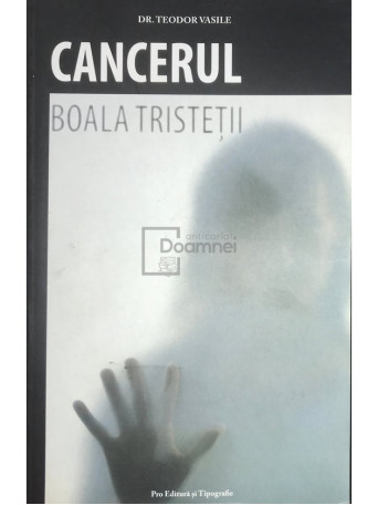 Cancerul. Boala tristetii