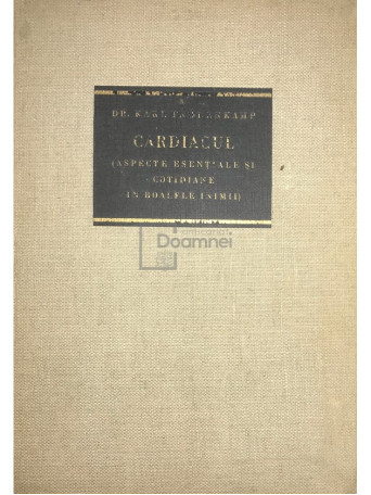 Cardiacul. Aspecte esentiale si cotidiane in boalele inimii