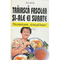 Traiasca fasolea si-ale ei surate