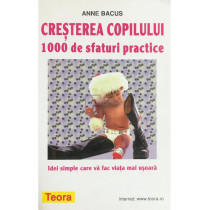 Cresterea copilului 1000 de sfaturi practice