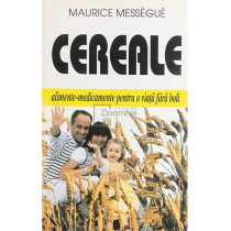 Cereale. Alimente-medicamente pentru o viata fara boli