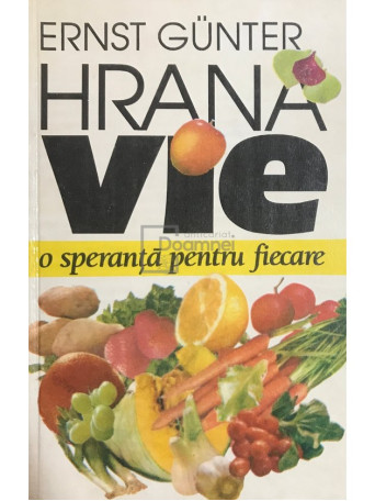 Ernst Gunter - Hrana vie. O speranta pentru fiecare - 1995 - Cartonata