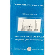 Gimnastica de baza. Pregatirea aparatului locomotor