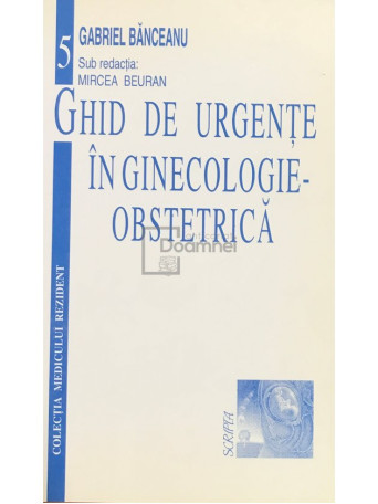 Mircea Beuran - Ghid de urgente in ginecologie-obstetrica - 1998 - Brosata