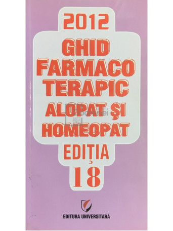 Ghid farmacoterapic alopat si homeopat, editia 18