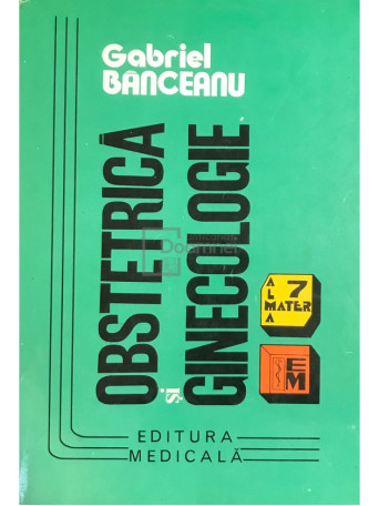 Gabriel Banceanu - Obstetrica si ginecologie - 1995 - Brosata