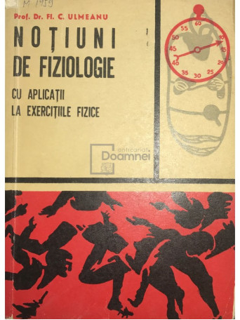 Fl. C. Ulmeanu - Notiuni de fiziologie cu aplicatii la exercitiile fizice - 1966 - Brosata