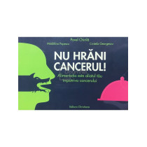 Nu hrani cancerul