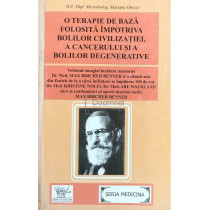 O terapie de baza folosita impotriva bolilor civilizatiei, a cancerului si a bolilor degenerative