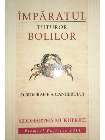 Imparatul tuturor bolilor. O biografie a cancerului