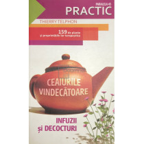 Ceaiurile vindecatoare - Infuzii si decocturi