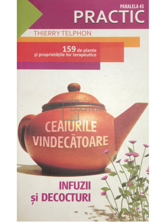 Ceaiurile vindecatoare - Infuzii si decocturi