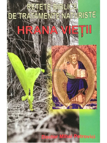 Hrana vietii. Retete biblice de tratamente gratuite