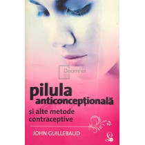 Pilula anticonceptionala si alte metode contraceptive