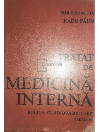 Tratat de medicina interna. Bolile cardiovasculare, partea III