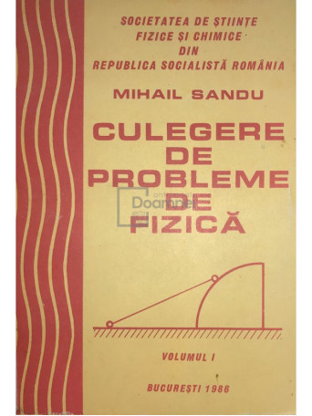 Culegere de probleme de fizica, vol. 1