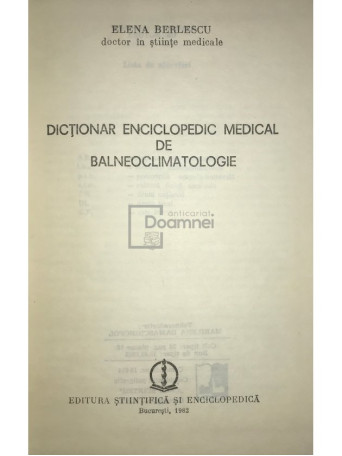 Elena Berlescu - Dictionar enciclopedic medical de balneoclimatologie - 1982 - Cartonata