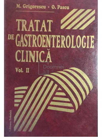 M. Grigorescu - Tratat de gastroenterologie clinica, vol. 2 - 1997 - Cartonata