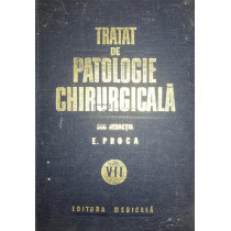 Tratat de patologie chirurgicala, vol. 7