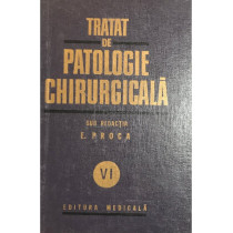 Tratat de patologie chirurgicala, vol. 6