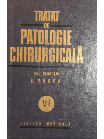 Tratat de patologie chirurgicala, vol. 6